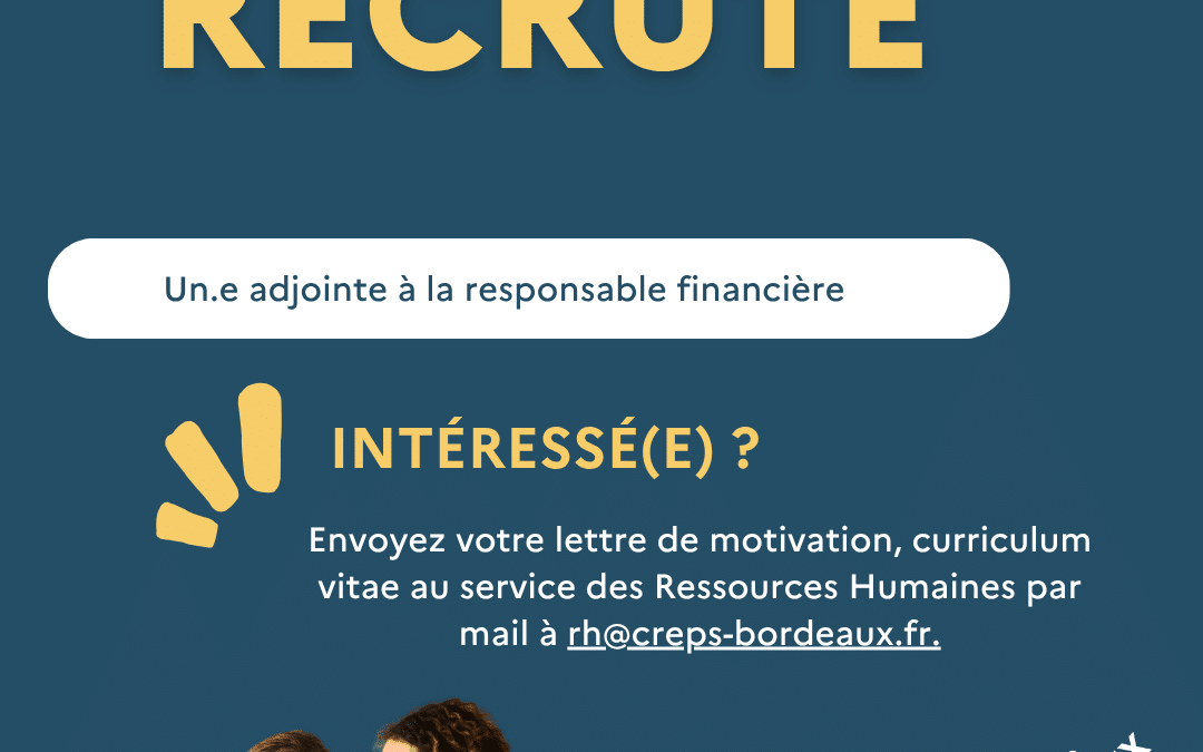 LE CREPS DE BORDEAUX RECRUTE UN ADJOINT.E À LA RESPONSABLE FINANCIÈRE